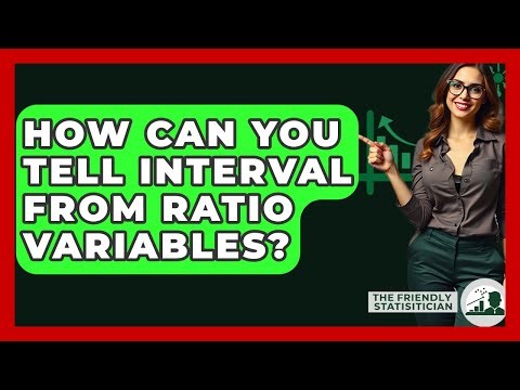 How Can You Tell Interval From Ratio Variables? - The Friendly Statistician