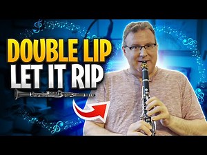 Double-Lipped Embouchures: A Clarinet Secret to Better Sound