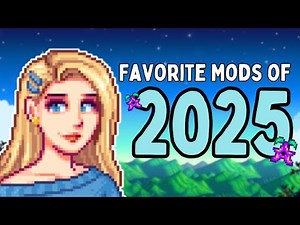 The Stardew Valley Mods I Couldn’t Play Without in 2025