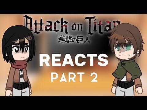 Past AOT reacts to s4 Eren + themselves || PART 2! || by star .*: 🎧