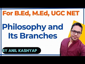 Philosophy and its Branches |Understanding Disciplines and Subjects and Knowledge and Curriculum|
