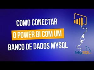 Conectando o Power BI com o MySQL: O que você precisa saber