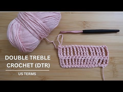 Double-Treble Crochet (DTR) + How to Increase and Decrease
