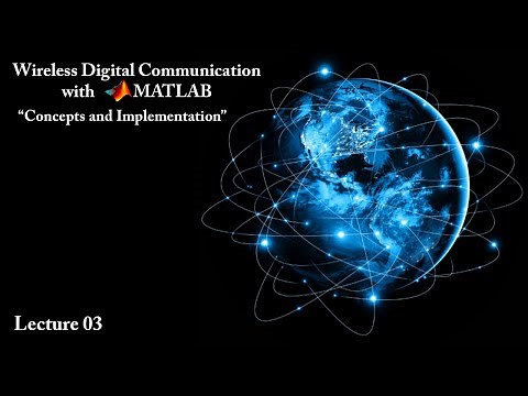 Lecture 03: Wireless Digital Communication with MATLAB