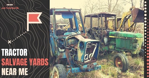 Tractor Salvage Yards Near Me [Locator Map + Guide + FAQ]