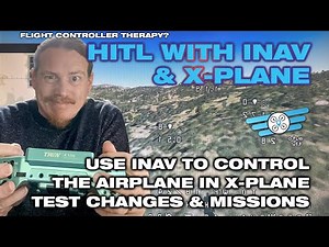 Setting up and using HITL with INAV 6.0 and X-Plane