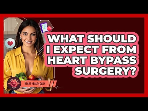 What Should I Expect From Heart Bypass Surgery? - Heart Health Daily