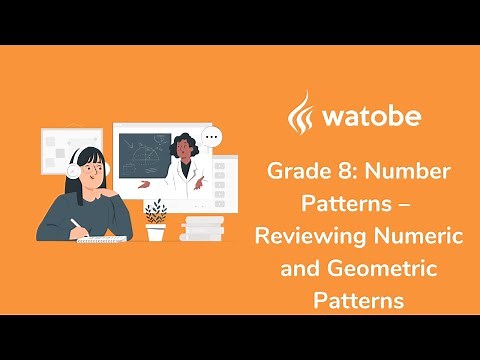 Grade 8 - Number Patterns (reviewing numeric and geometric patterns)