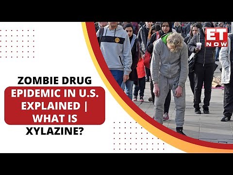 Zombie Drug Epidemic In US, First Death In UK: What Is Xylazine & How Deadly Is It? | ET Now