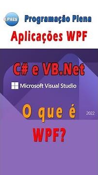 O que é uma aplicação WPF? Visual Studio 2022 / 2019 (C# / VB.Net)
