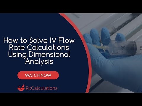 IV Flow Rate calculations Using Dimensional Analysis