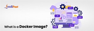 What is a Docker Image and How to Create?