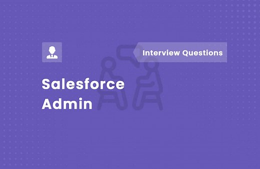 Salesforce Admin Interview Questions and Answers