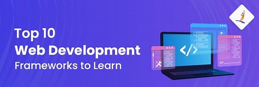 Top 10 Web Development Frameworks to Learn in 2025