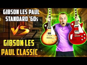 Gibson Les Paul Standard 60s vs Les Paul Classic