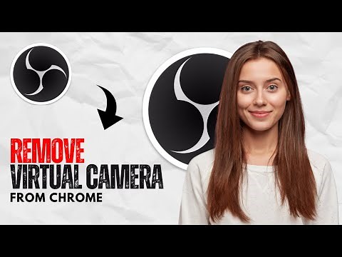 How to Remove Obs Virtual Camera From Chrome (Best Method)