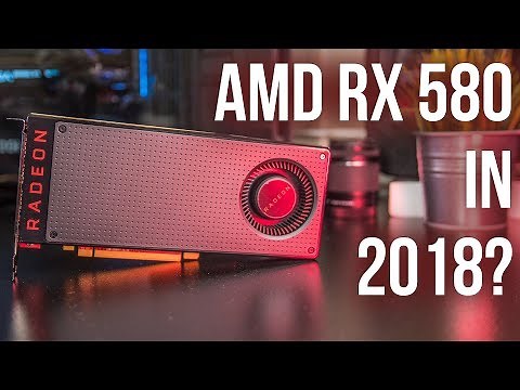 AMD Radeon RX 580 in 2018? Gaming Benchmarks and Review