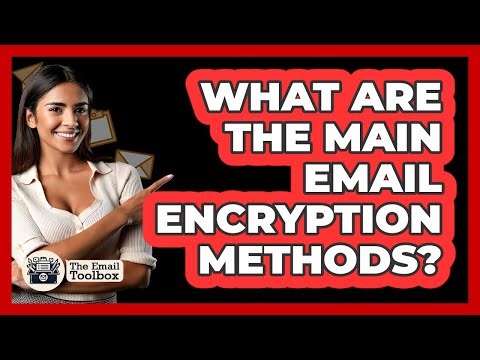 What Are The Main Email Encryption Methods?