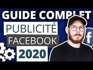 Guide Complet de la publicité Facebook en 2020 - Formation Facebook ads Débutant