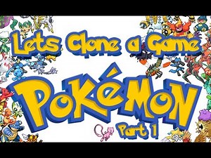 Lets Clone a Game - Pokemon