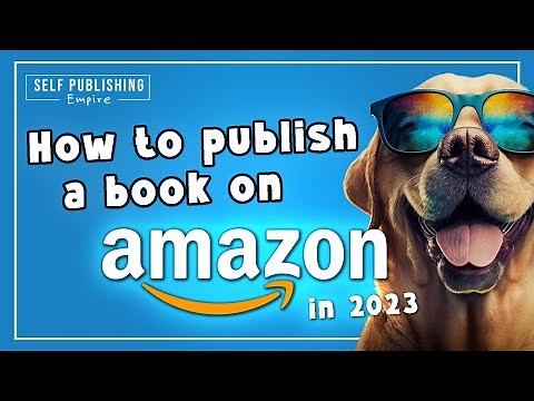 How to Publish a Book on Amazon KDP | A complete step-by-step walkthrough for 2023