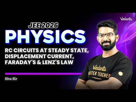 RC Circuits at a Steady State | Faraday's and Lenz's Law | Physics | JEE 2026 | Siva Sir