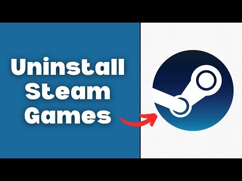 How To Uninstall Steam Games - Full Guide