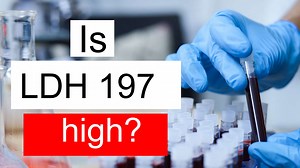 Is LDH 197 high, normal or dangerous? What does Lactate dehydrogenase level 197 mean?