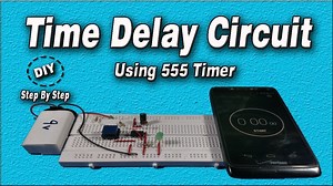 How to make Time Delay Circuit Using 555 Timer —