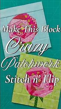 Stitch n' Flip Crazy Patchwork Flower Quilt-as-you-go