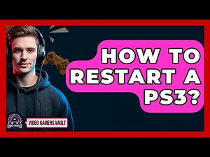 How To Restart A PS3? - Video Gamers Vault