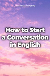 How to Start a Conversation in English: Tips for ESL