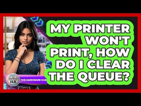 My Printer Won't Print, How Do I Clear The Queue?