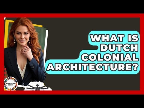 What Is Dutch Colonial Architecture? - Anthropology Insights
