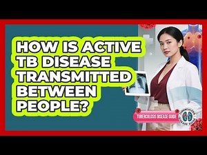 How Is Active TB Disease Transmitted Between People? - Tuberculosis Disease Guide