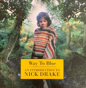 Nick Drake - Way To Blue - An Introduction To Nick Drake