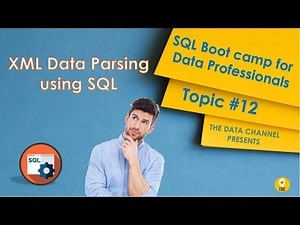 XML Data Parsing using SQL | SQL for Data Professionals |Topic #12