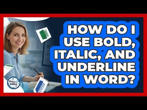 How Do I Use Bold, Italic, And Underline In Word? - Docs and Sheets Pro