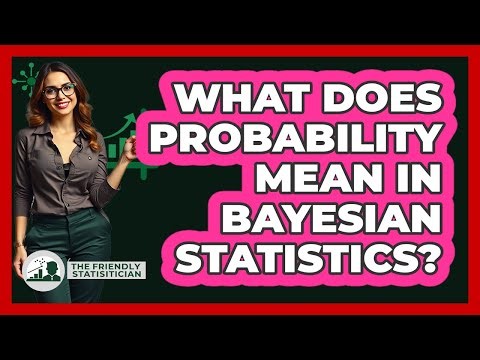 What Does Probability Mean In Bayesian Statistics?