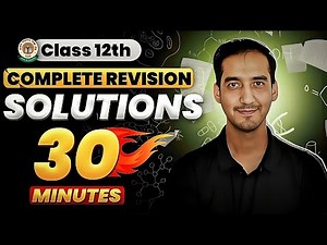 Solutions | Class 12 Chemistry| Quick Revision in 30 Minutes| CBSE/NEET/JEE | Sourabh Raina
