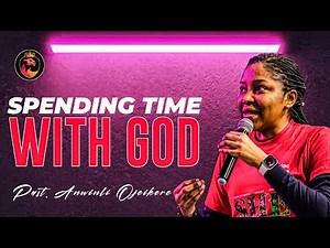 How to spend time with God until you become like him | Pastor Anwinli Ojeikere