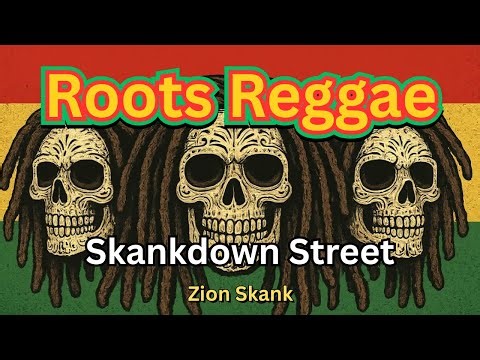 Roots Reggae Music | Skankdown Street Single | Title Track Of Album | Rasta Vibes | Zion Skank
