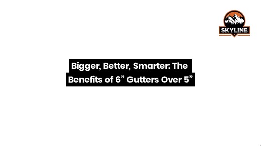 Bigger, Better, Smarter: The Benefits of 6” Gutters Over 5”
