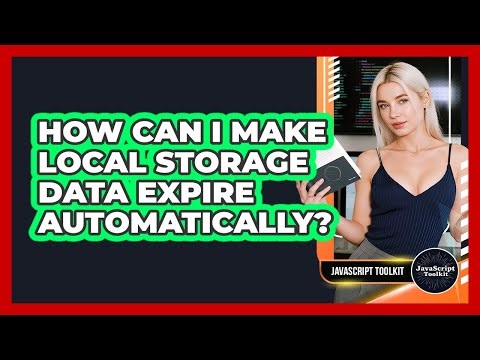 How Can I Make Local Storage Data Expire Automatically? - JavaScript Toolkit