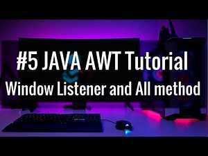 #5 JAVA AWT Window Listener and All method complete tutorial software development (2021)