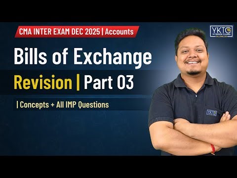 Bills of Exchange Revision | Part 03 | Concepts + All IMP Questions | CMA Inter | YK Tripathi