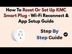 How To Reset Or Set Up KMC Smart Plug - Wi-Fi Reconnect & App Setup Guide