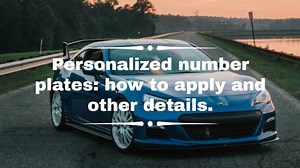 Personalized number plates: how to apply, prices, availability check and ideas
