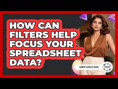 How Can Filters Help Focus Your Spreadsheet Data?