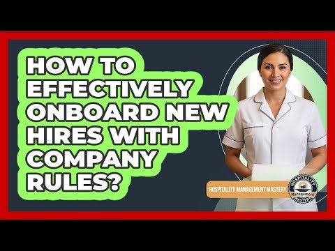 How To Effectively Onboard New Hires With Company Rules?